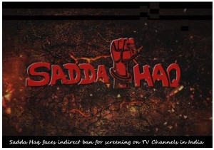 Sadda Haq banned for TV channels in India